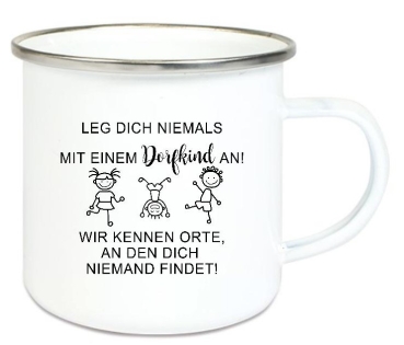 ♥ Tasse Emailletasse Leg dich niemals mit einem Dorfkind an, Geburtstag, Vatertag, Abschied, Jubiläum, Geschenk, Becher von Lüttentüddel