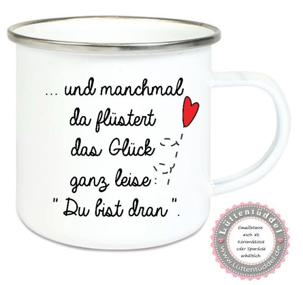 Tasse Becher Emailletasse Glück..., Hoffnung, Gute Besserung, Dankeschön, Geburtstag, Muttertag, Vatertag, Abschied, Jubiläum, Geschenk, Becher von Lüttentüddel