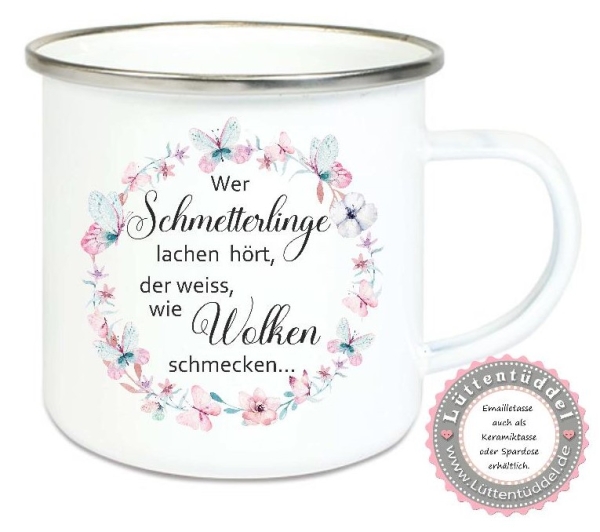 Tasse Emailletasse Becher, wer Schmetterlinge lachen hört... Dankeschön, Geburtstag, Muttertag, Vatertag, Abschied, Jubiläum, Geschenk, Becher von Lüttentüddel